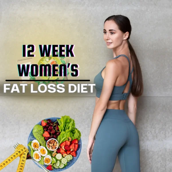 12 Week Women Fat Loss Diet